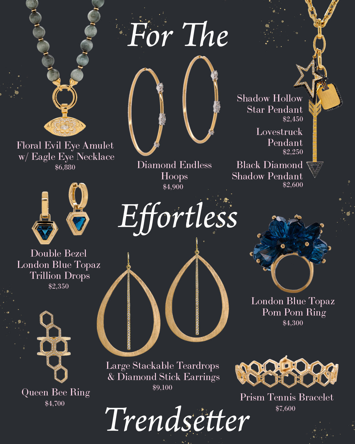 FOR THE EFFORTLESS TRENDSETTER